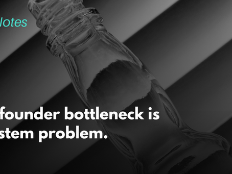 Black and white photograph of bottleneck, with the text 'The founder bottleneck is a system problem, not a skill problem' overlaid in white. Field Notes by Grip & Gravity Co.