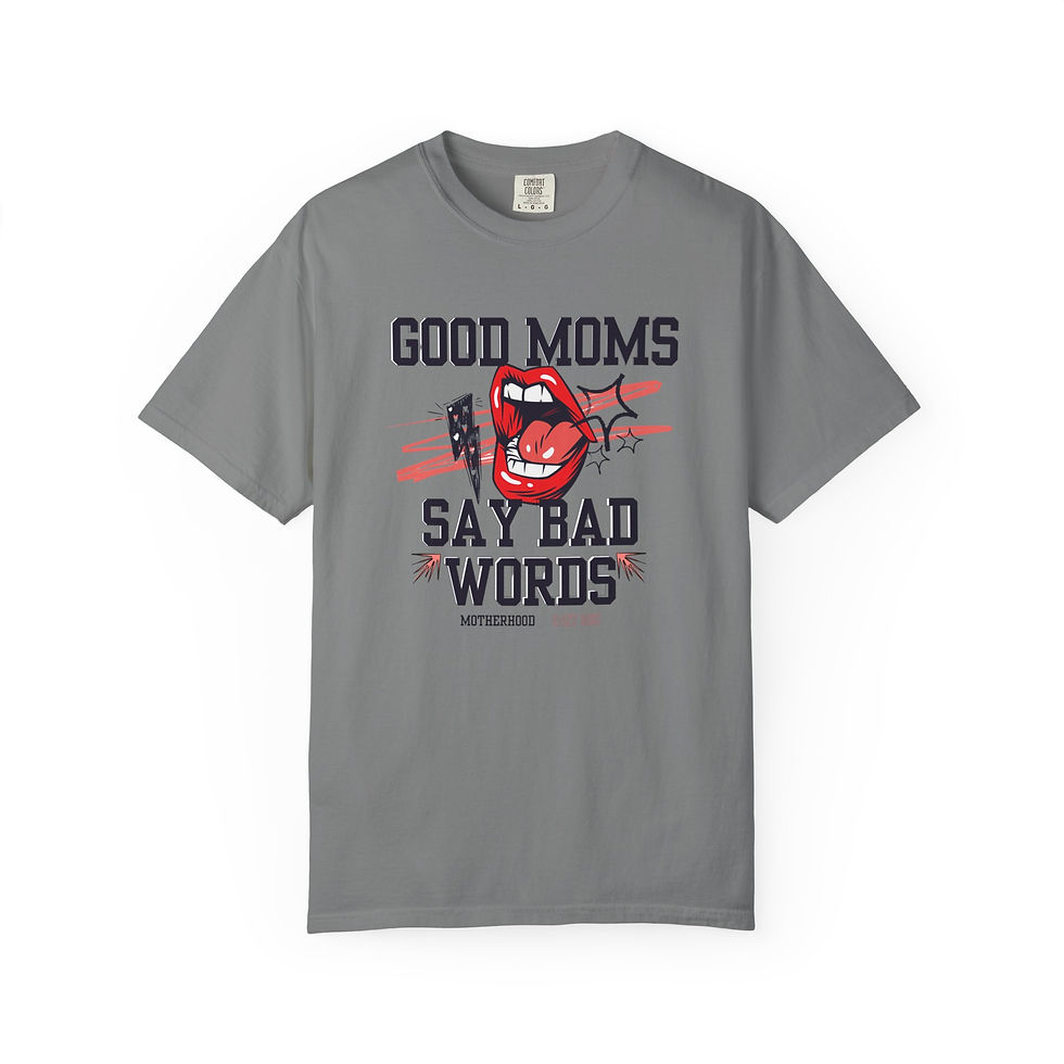 Thumbnail: Good Moms Say Bad Words-Dyed T-shirt