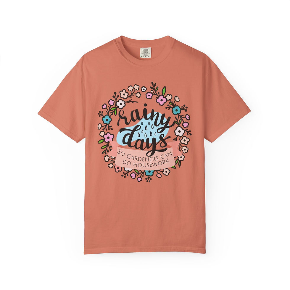 Thumbnail: “Rainy Days So Gardeners Can Do Housework" T‑Shirt 