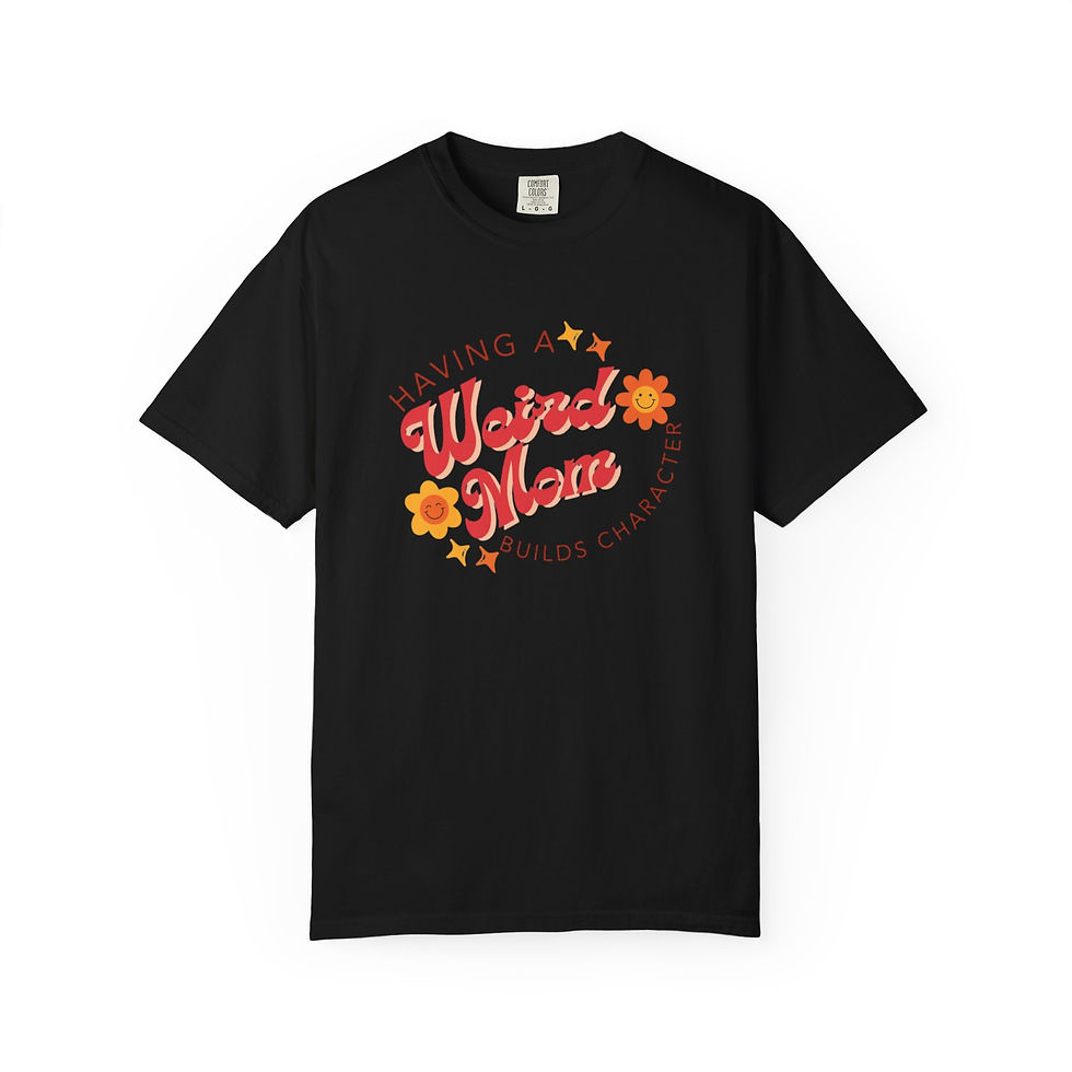 Thumbnail:  "Having a Weird Mom Builds Character"- Retro Floral Tee