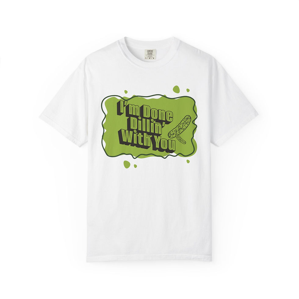Thumbnail: I'm Done Dillin' With You- T-Shirt 