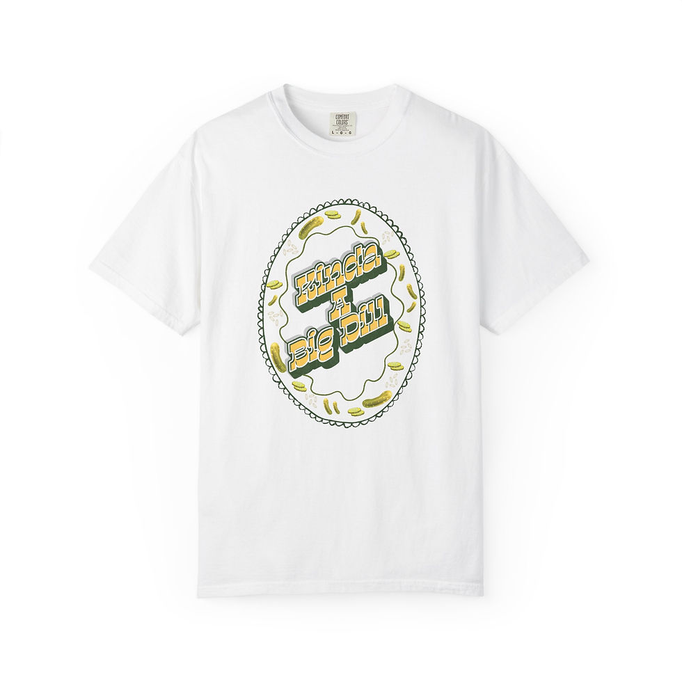 Thumbnail: Kinda A Big Dill- T-Shirt 