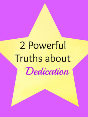 2 Powerful Truths about Dedication toward Abundant Living