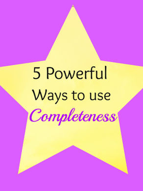 5 Powerful Ways Completeness will Bring more Abundance into your Life