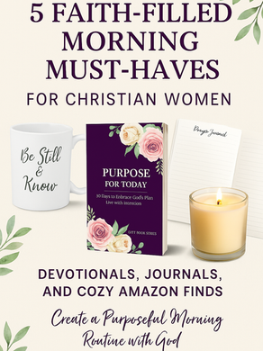 Start Your Day with Purpose: 5 Faith-Filled Morning Must-Haves