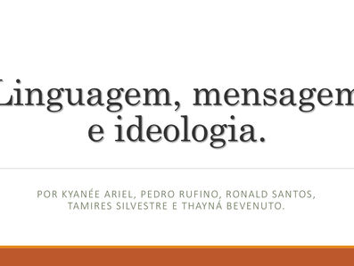 Linguagem, mensagem e ideologia.