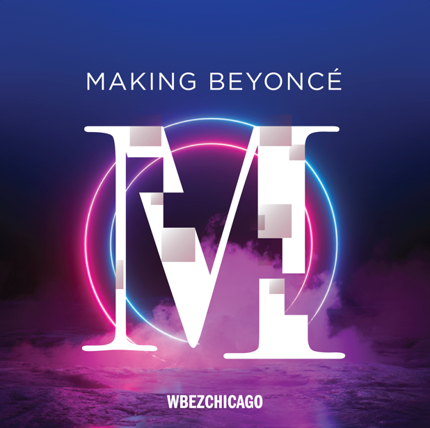 Making Beyoncé Podcast by WBEZ Chicago
