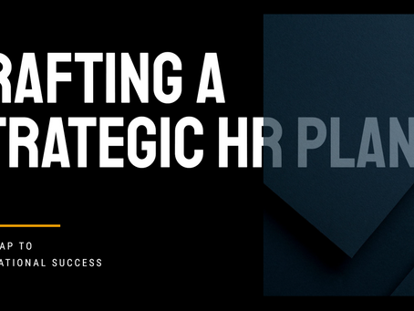 Crafting a Strategic HR Plan: A Roadmap to Organizational Success