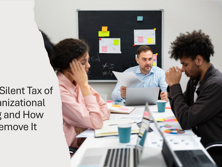 The Silent Tax of Organizational Drag and How to Remove It