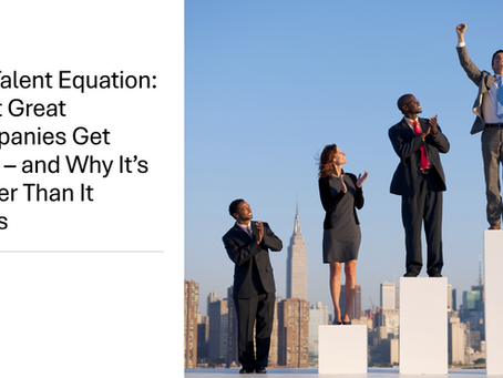 The Talent Equation: What Great Companies Get Right - and Why It's Harder Than It Looks