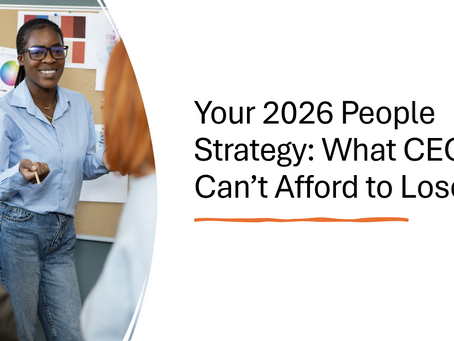 Your 2026 People Strategy: What CEOs Can't Afford to Lose