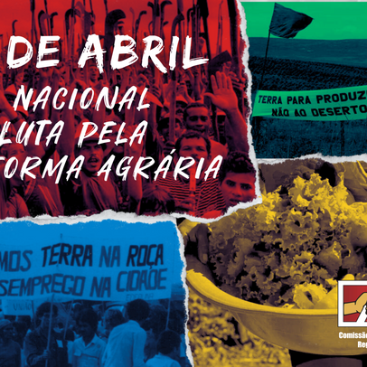 17 de abril – Dia Nacional de Luta pela Reforma Agrária