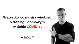 Wszystko, co musisz wiedzieć o treningu domowym w dobie COVID-19.
