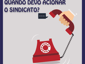 Quando devo acionar o Sindicato?