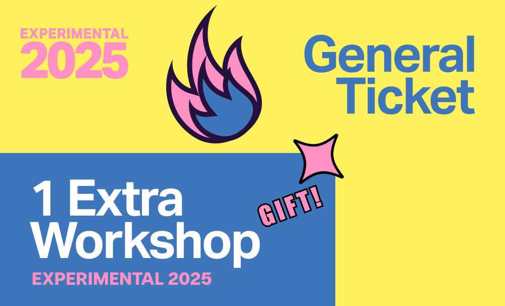 Offer: Experimental 25 Ticket + 2 gift workshop