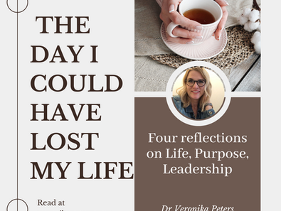 The Day I could have lost my life -four reflections on Life, Purpose and Leadership