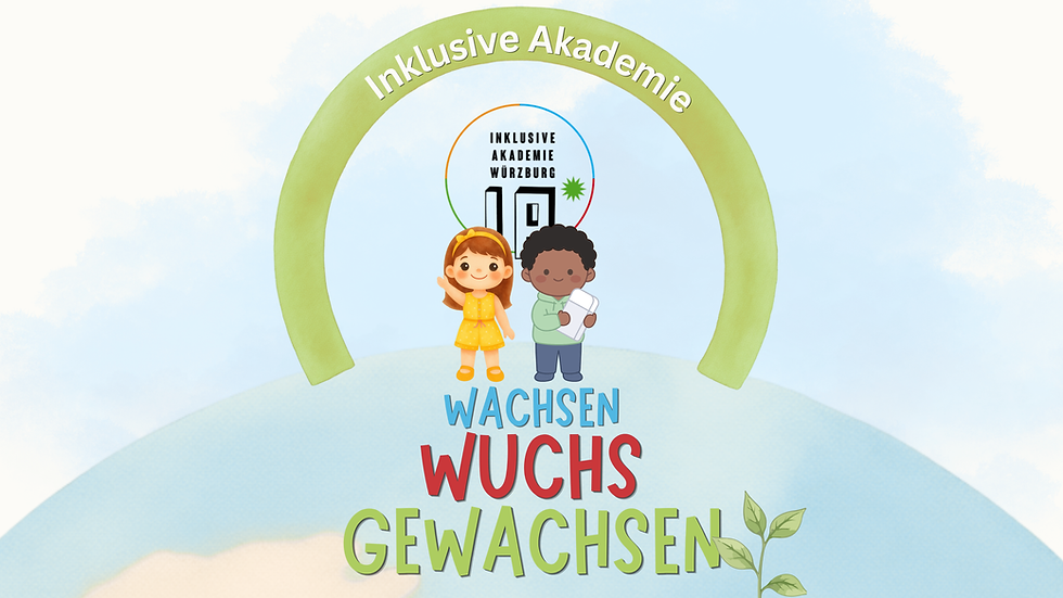 "WACHSEN, WUCHS, GEWACHSEN!" - PODCAST der Inklusiven Akademie