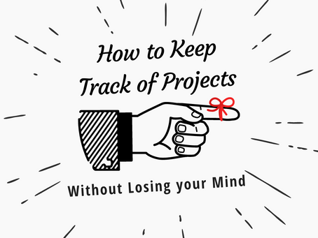 How to Keep Track of Projects (Without Losing Your Mind)