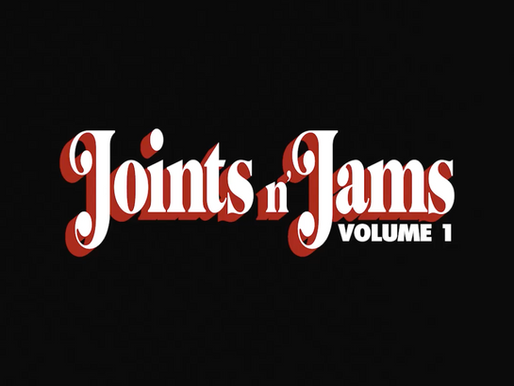 Out Now: Joints n' Jams Vol. 1