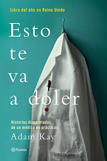 Reseña y opinión libro esto te va a doler de Adam Kay, entiende tu salud, gonzalo baquero sanz
