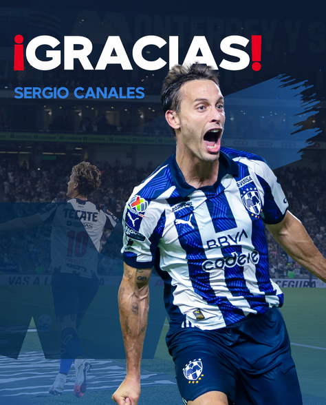 ¡FIN DE UNA ERA! SERGIO CANALES DEJA EL MONTERREY, TRAS TRES AÑOS EN EL CLUB