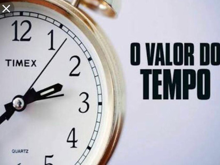 O valor do tempo.