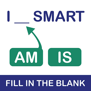 Blue text across the top reads "I __ smart" with two green rectangles below it. The left rectangle reads 'am' and the right reads 'is' and there is a green arrow going from the left rectangle up to the blank space at the top. Across the bottom is a navy blue banner that reads 'fill in the blank'.