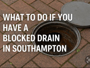 🚧 What to Do If You Have a Blocked Drain in Southampton: Causes, Signs & Expert Solutions