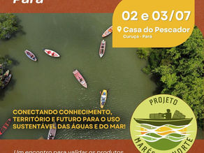 Seminário Estadual Marés do Norte – Pará📍 Casa do Pescador | Curuçá (PA)
