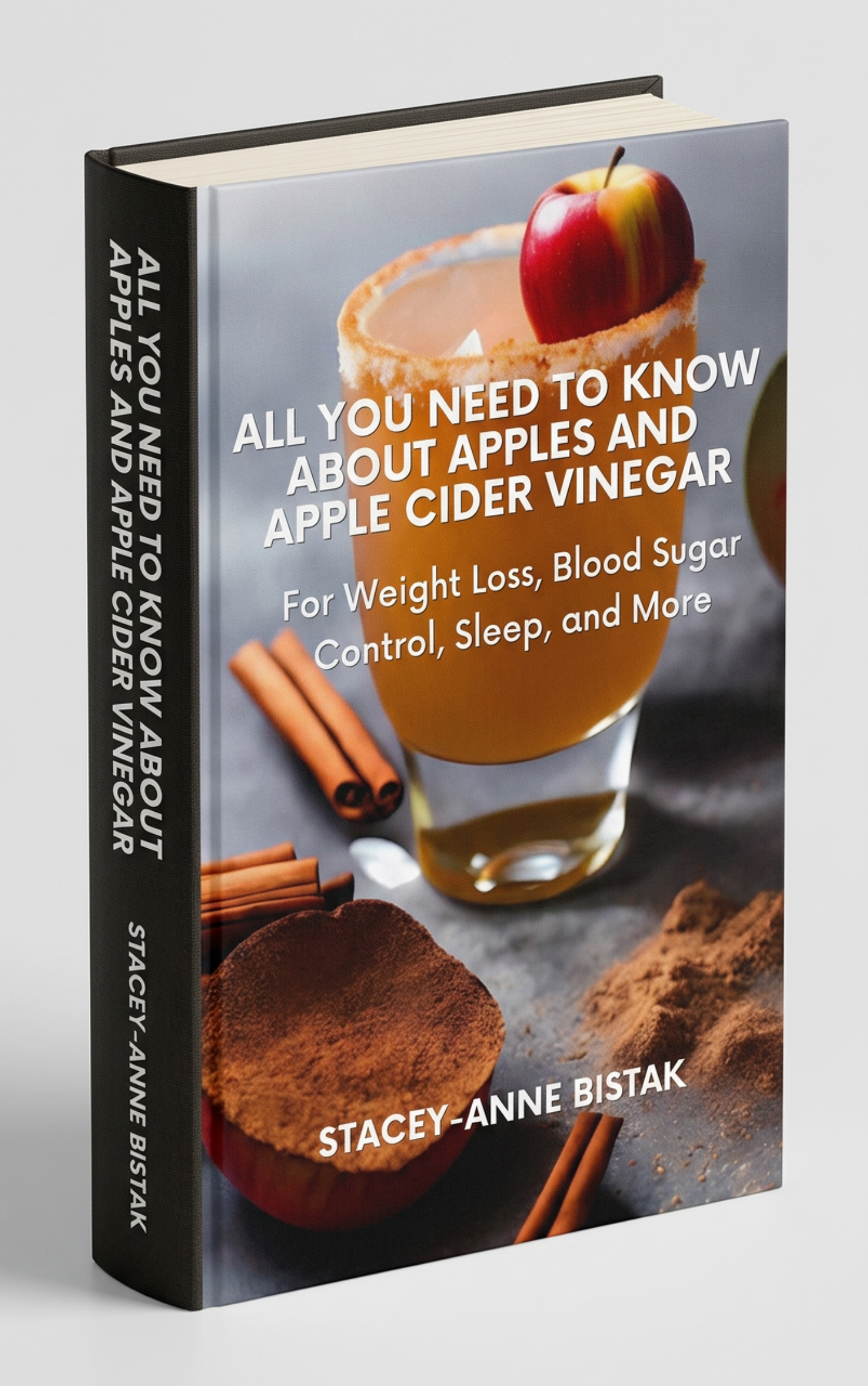 Book: All You Need to Know About Apples and AC Vinegar for Weight Loss and More by Stacey-Anne Bistak image of ACV, cinnamon