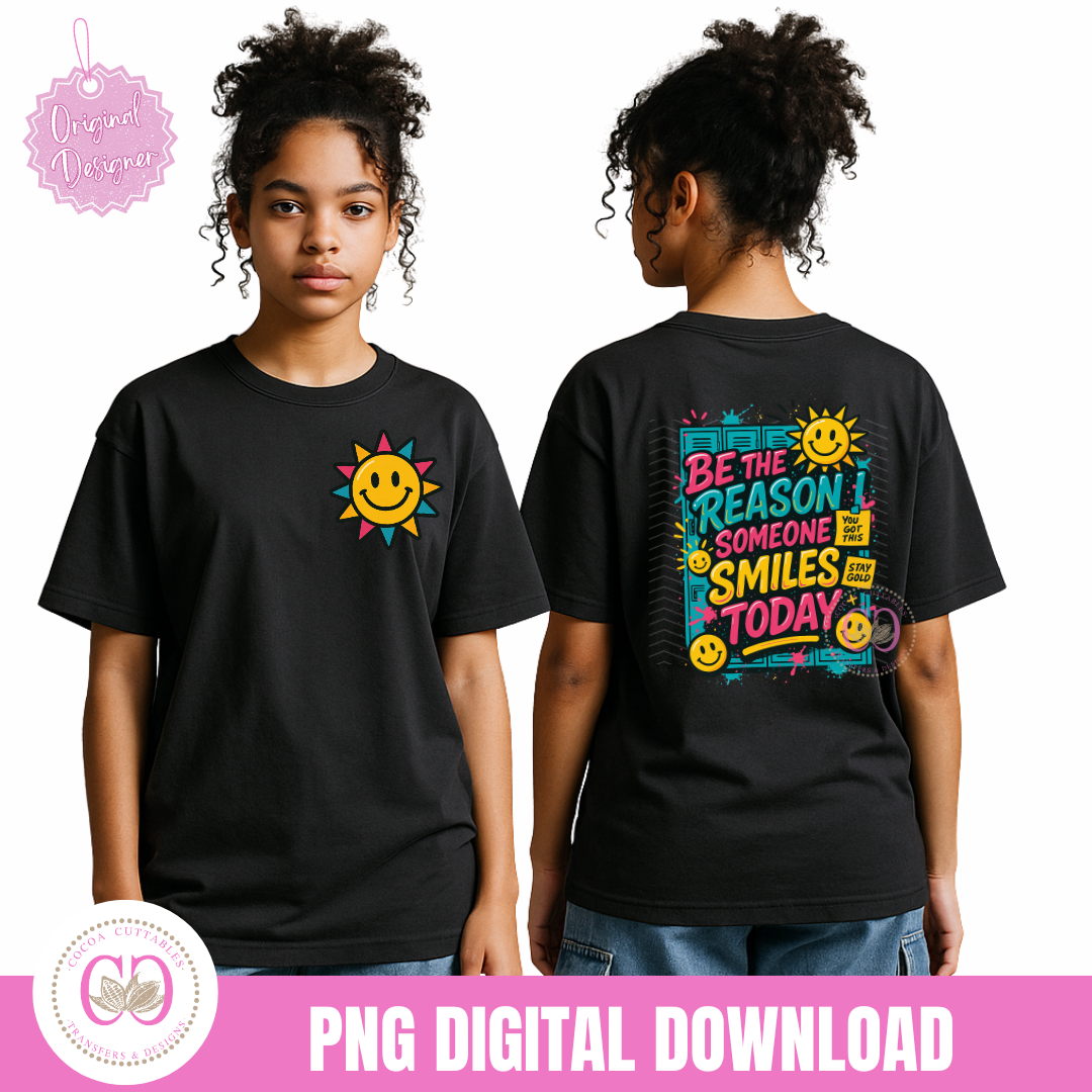 Be The Reason Someone Smiles Back To School Front Back Design PNG Sublimation