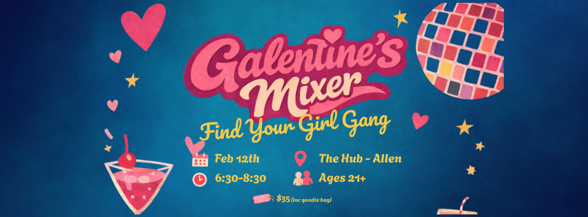 Galentine's Mixer: Find Your Girl Gang