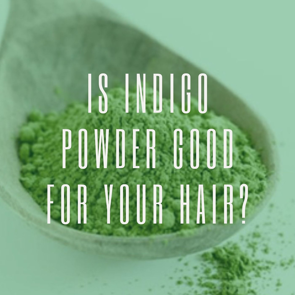Is Indigo Powder good for your hair?