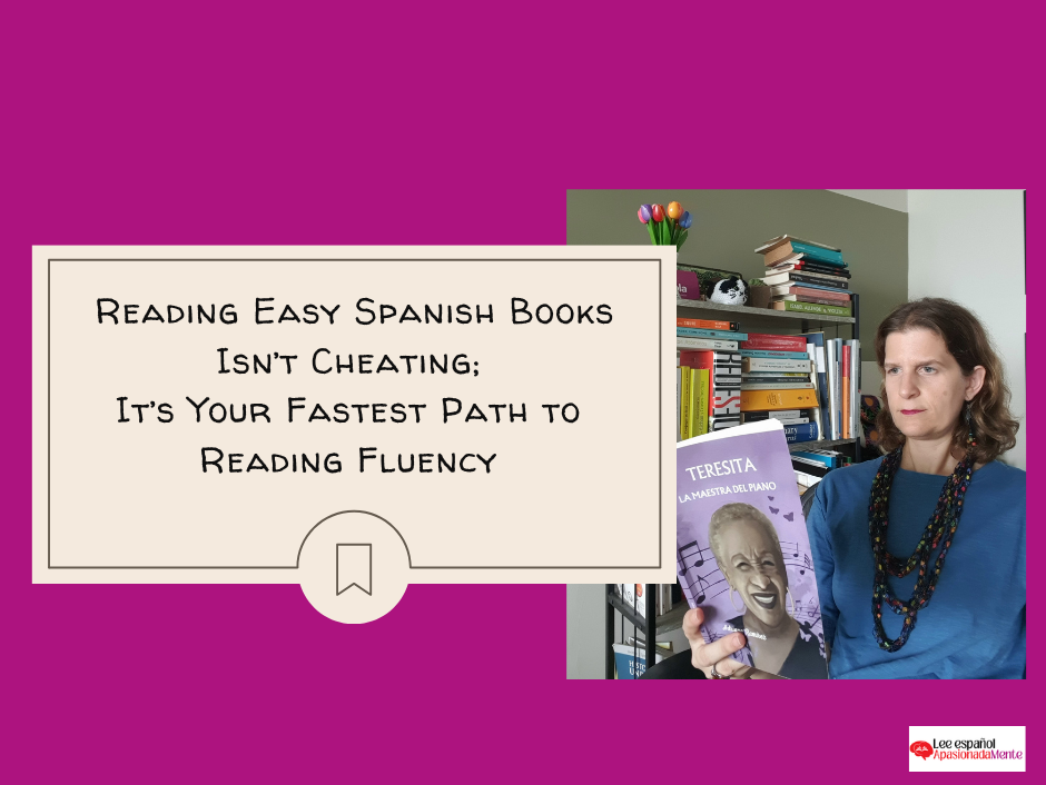Reading Easy Spanish Books Isn’t Cheating; It’s Your Fastest Path to Reading Fluency