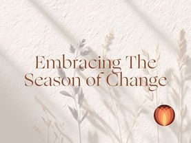 Embracing The Season of Change