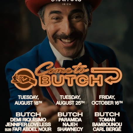 BUTCH LAUNCHES THREE DATE IBIZA RESIDENCY AT CHINOIS IBIZA 'COME TO BUTCH' - 18th August, 25th August, 16th October 