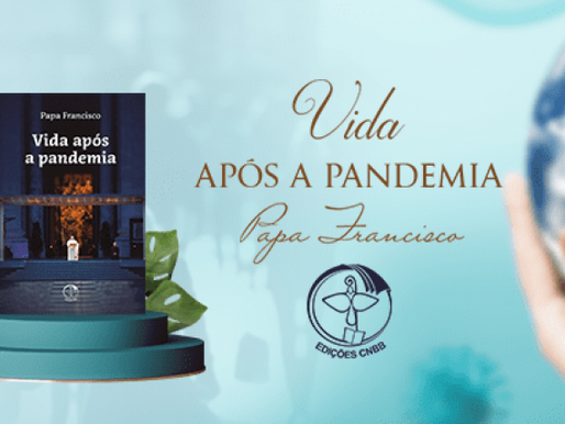 EM PUBLICAÇÃO “VIDA APÓS A PANDEMIA” O SANTO PADRE APONTA CAMINHOS PARA UM MUNDO MELHOR