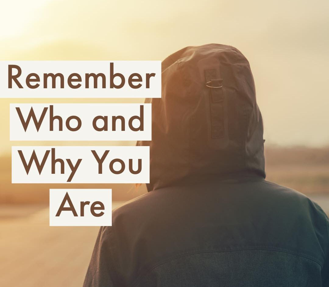 Re-Member Who and Why You Are