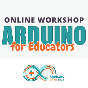 ARDUINO DAYS 2025 : Arduino for Educators Online Workshop