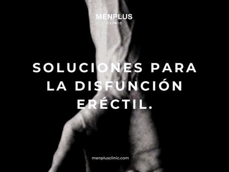Soluciones para la Disfunción Eréctil: Todo lo que Necesitas Saber