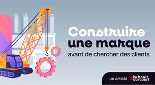 Construire une marque avant de chercher des clients