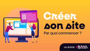 Créer son site quand on lance son activité : par quoi commencer ?