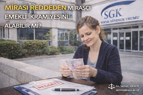 mirasın reddi, redd-i miras, emekli ikramiyesi, muris, izmir en iyi avukat, sgk, tereke