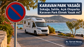 karavan, park yasağı, ukome, itiraz, park cezası, uzman avukat, belediye,