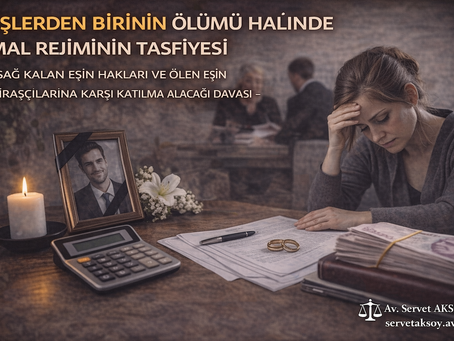 eşlerden birinin ölümü, sağ kalan eş, mirasçı, mal rejiminin tasfiyesi, izmir avukat, boşanma, ölüm, izmir en iyi avukat, miras avukatı, edinilmiş mal, kişisel mal, katılma alacağı, tereke