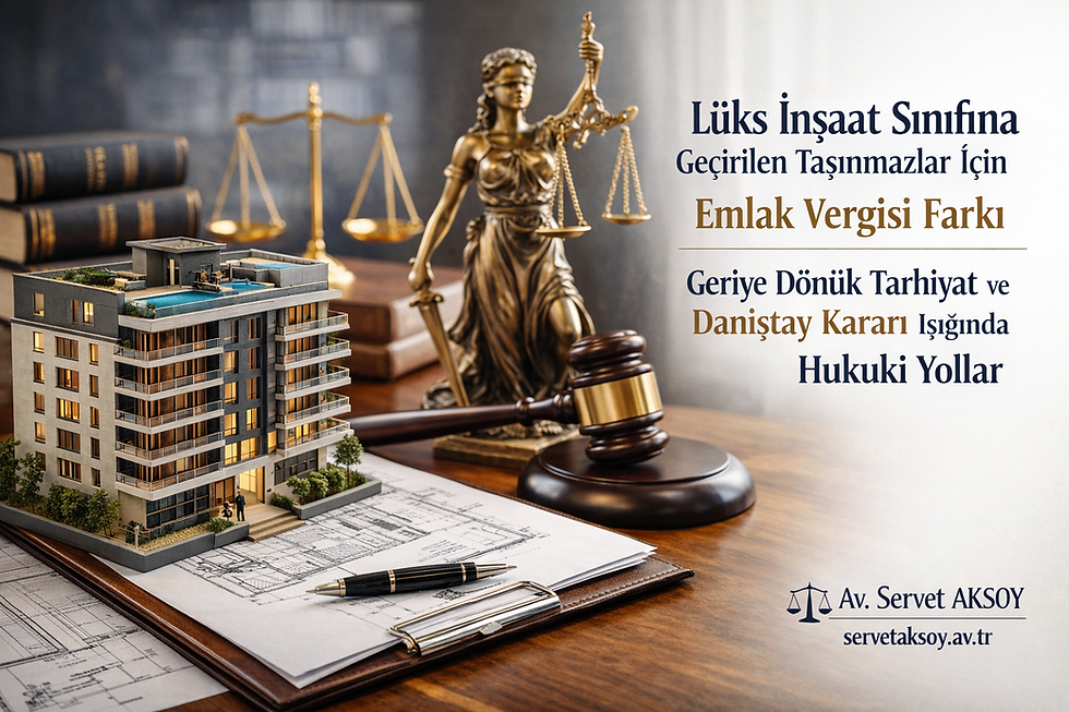 emlak vergisi, vergi mahkemesi, uzman avukat, danıştay, tarhiyat, lüks inşaat, 1. sınıf inşaat, vergi ihbarnamesi, inşaat sınıfı, belediye, uzman bilirkişi, vergi hatası, matrah hatası, vergi ziyaı