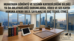 ses kaydı, video, uzman avukat, avukat servet aksoy, en iyi avukat, kişisel verilerin hukuka aykırı kaydedilmesi, özel hayatın gizliliğini ihlal, yargıtay, gizli çekim, hukuka aykırı delil