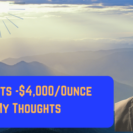 Gold Surges & Hits $4,000- My Thoughts