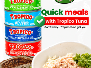 Quick Meals with Tropico TunaDon’t worry…