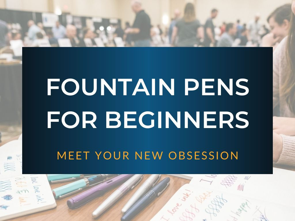In Person Class - Fountain Pens for Beginners - St Louis Pen Show